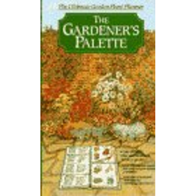 The Gardener's Palette: The Ultimate Garden Plant Planner