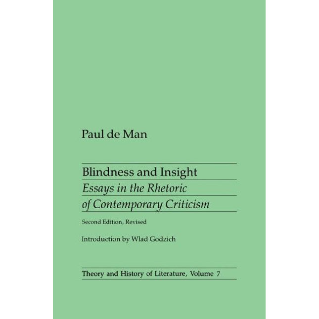 Blindness and Insight: Essays in the Rhetoric of Contemporary Criticism (Theory and History of Literature, Vol. 7)