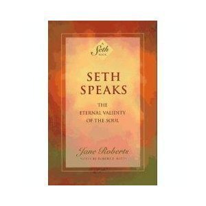 Seth Speaks: The Eternal Validity of the Soul