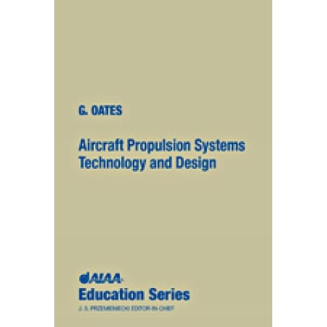 Aircraft Propulsion Systems Technology and Design (AIAA Education Series)