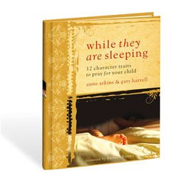 While They Are Sleeping: 12 Character Traits to Pray for the Children You Love