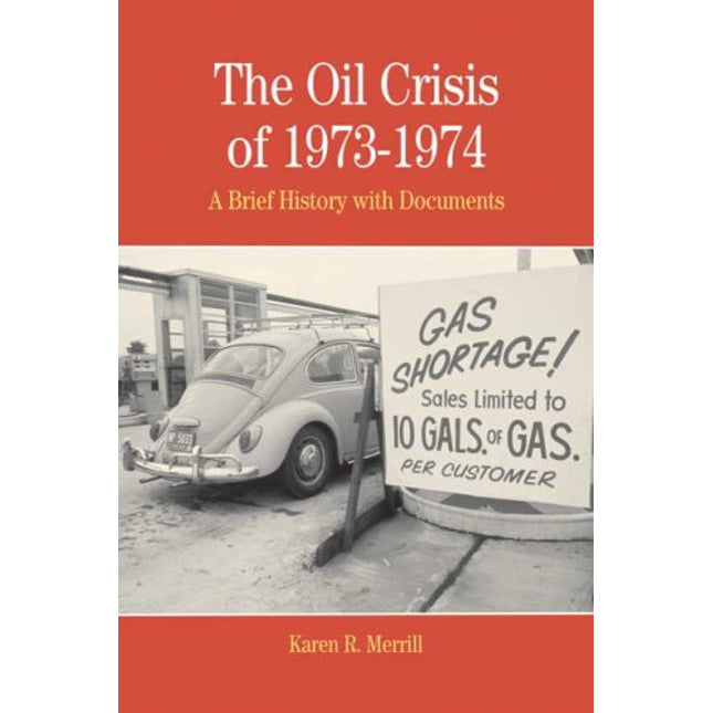 The Oil Crisis of 1973-1974: A Brief History with Documents (The Bedford Series in History and Culture)
