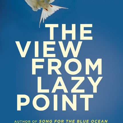 The View from Lazy Point: A Natural Year in an Unnatural World