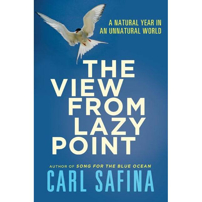 The View from Lazy Point: A Natural Year in an Unnatural World