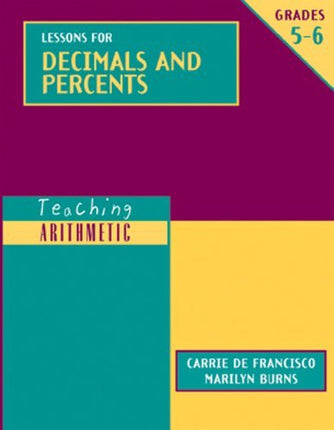 Teaching Arithmetic: Lessons for Decimals and Percents, Grades 5-6