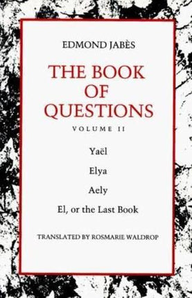 The Book of Questions: Volume II [Yaël; Elya; Aely; El, or the Last Book]