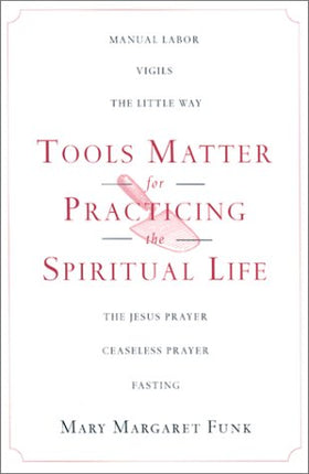 Tools Matter for Practicing the Spiritual Life
