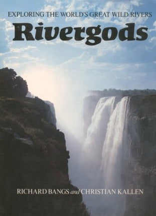 Rivergods, Exploring the World's Great Wild Rivers