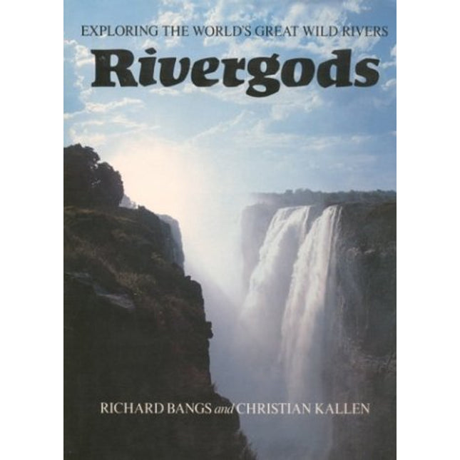 Rivergods, Exploring the World's Great Wild Rivers