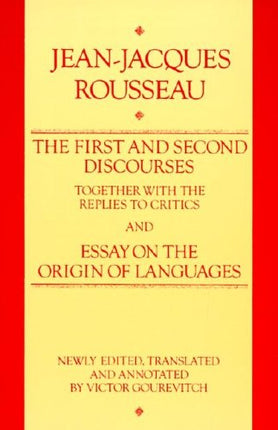 First and Second Discourse, Together With Replies to the Critics and Essays on the Origin of Languages