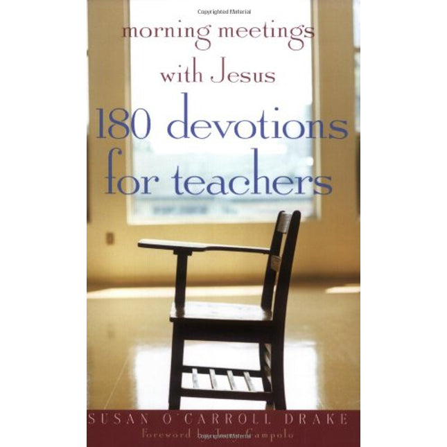 Morning Meetings with Jesus: 180 Devotions for Teachers
