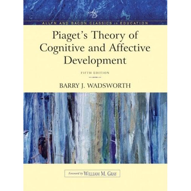 Piaget's Theory of Cognitive and Affective Development: Foundations of Constructivism