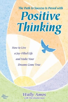 The Path to Success Is Paved with Positive Thinking by Wally Amos, An Inspiring Gift Book to Encourage You to Live a Joy-Filled Life and Make Your Dreams Come True from Blue Mountain Arts