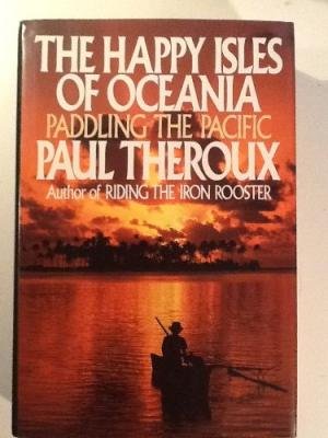 Happy Isles Of Oceania Paddling The Paci