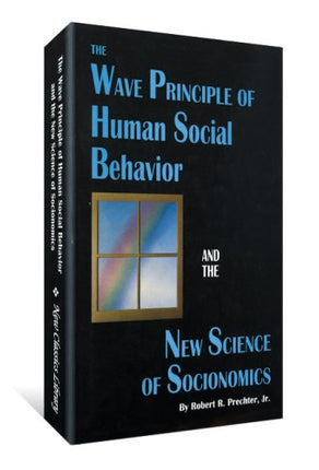 The Wave Principle of Human Social Behavior and the New Science of Socionomics