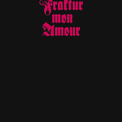 Fraktur mon Amour