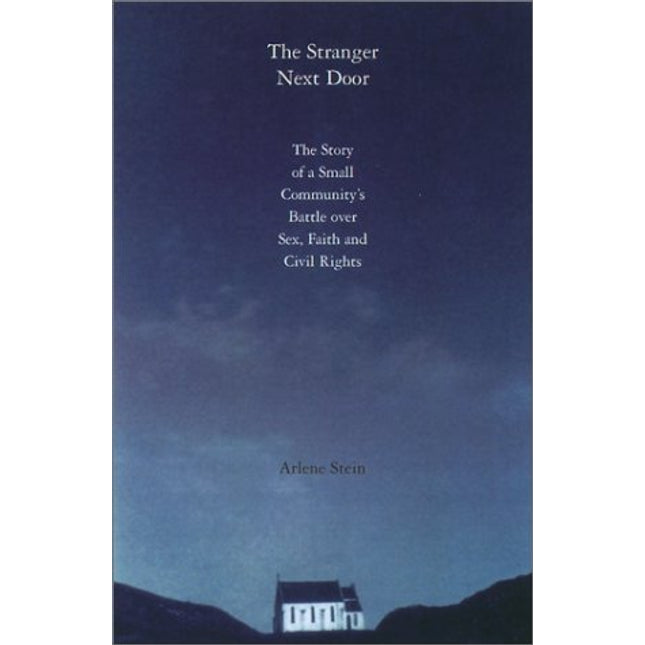 The Stranger Next Door: The Story of a Small Community's Battle over Sex, Faith, and Civil Rights