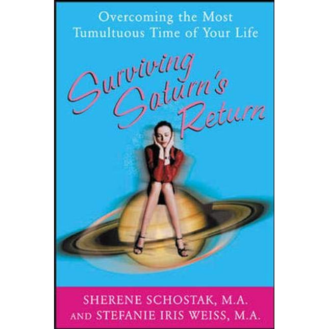 Surviving Saturn's Return: Overcoming the Most Tumultuous Time of Your Life