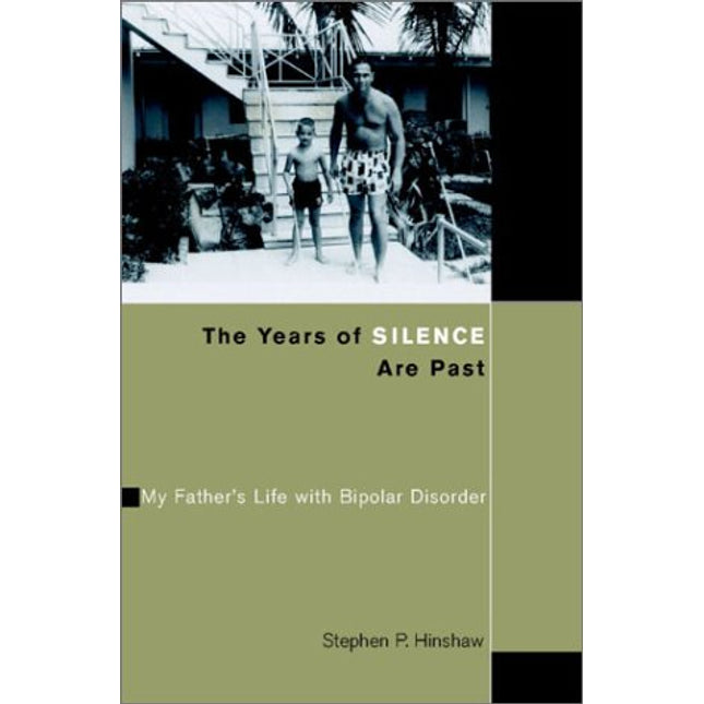 The Years of Silence Are Past: My Father's Life with Bipolar Disorder