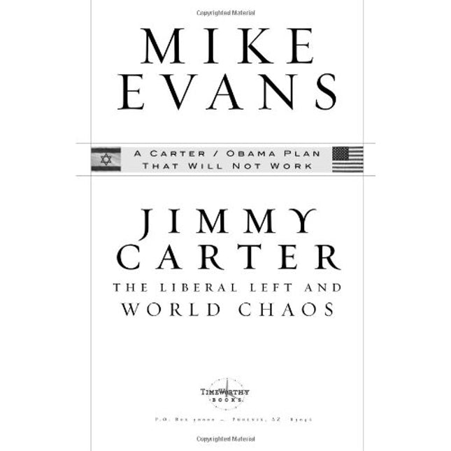 Jimmy Carter: The Liberal Left and World Chaos: A Carter/Obama Plan That Will Not Work