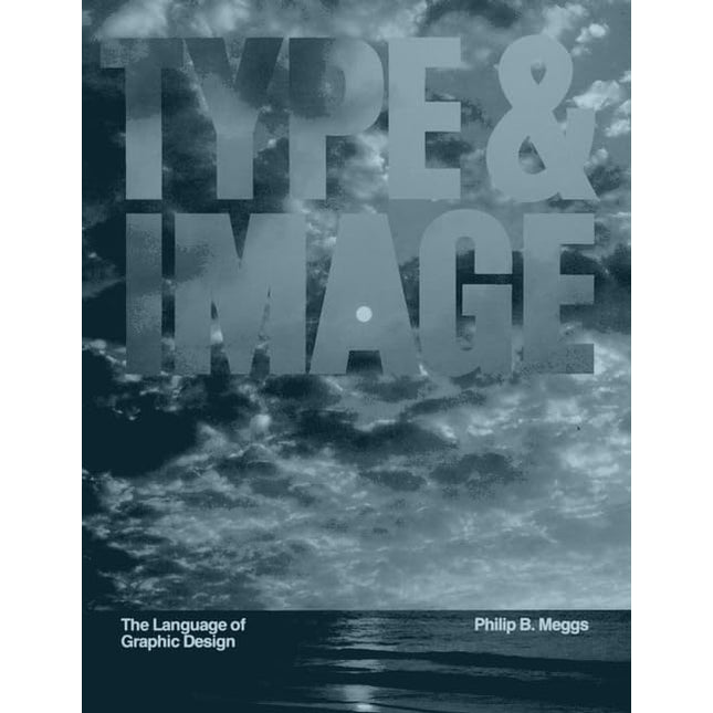 Type and Image: The Language of Graphic Design