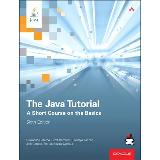 The Java Tutorial: A Short Course on the Basics (The Java Series)