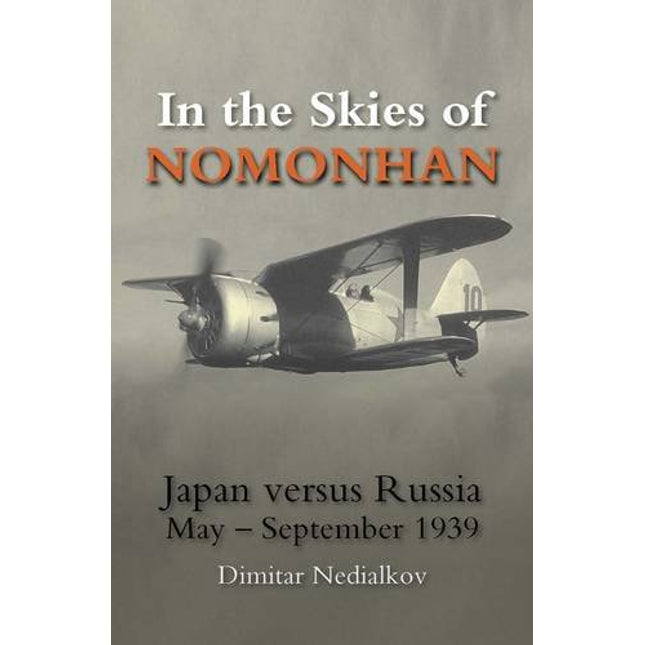 In the Skies of Nomonhan: Japan versus Russia May to September 1939 (A Crecy Classic)