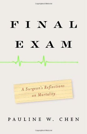 Final Exam: A Surgeon's Reflections on Mortality