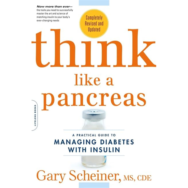 Think Like a Pancreas: A Practical Guide to Managing Diabetes with Insulin--Completely Revised and Updated (Marlowe Diabetes Library)