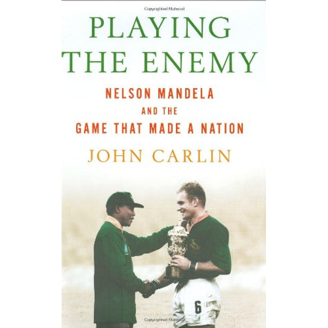 Playing the Enemy: Nelson Mandela and the Game That Made a Nation