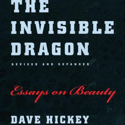 The Invisible Dragon: Essays on Beauty, Revised and Expanded