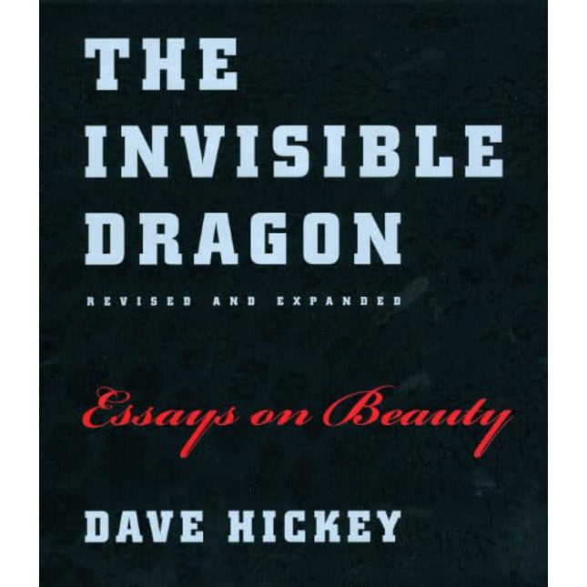 The Invisible Dragon: Essays on Beauty, Revised and Expanded