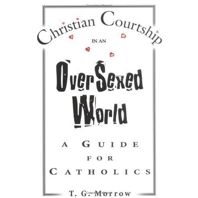 Christian Courtship in an Oversexed World: A Guide for Catholics