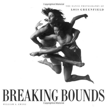 Breaking Bounds: The Dance Photography of Lois Greenfield