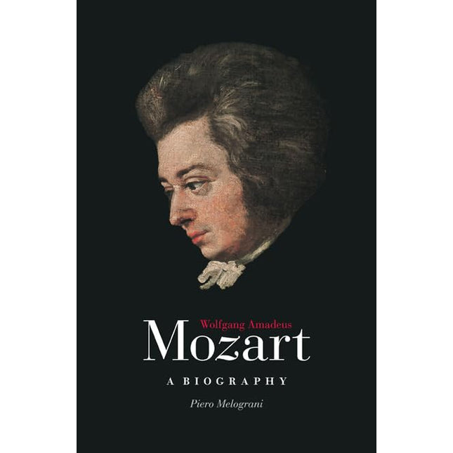 Wolfgang Amadeus Mozart: A Biography