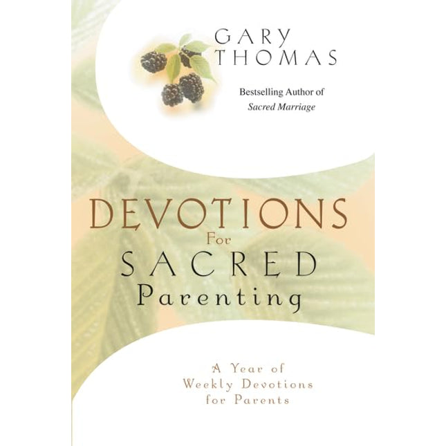Devotions for Sacred Parenting: A Year of Weekly Devotions for Parents