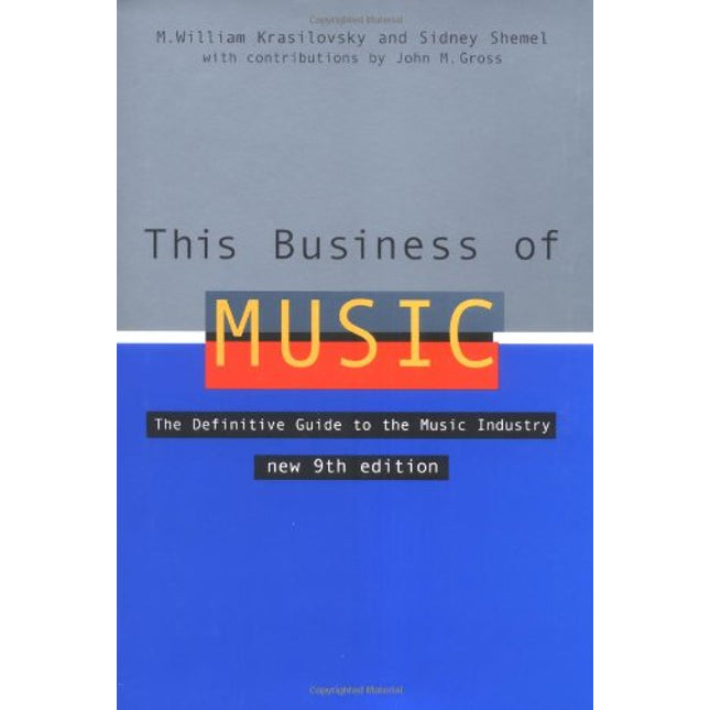 This Business of Music: The Definitive Guide to the Music Industry, Ninth Edition (Book only)