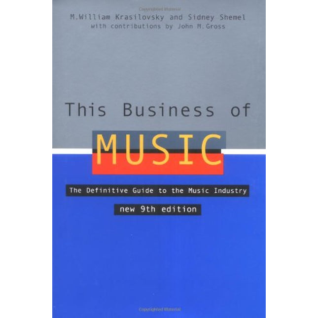 This Business of Music: The Definitive Guide to the Music Industry, Ninth Edition (Book only)