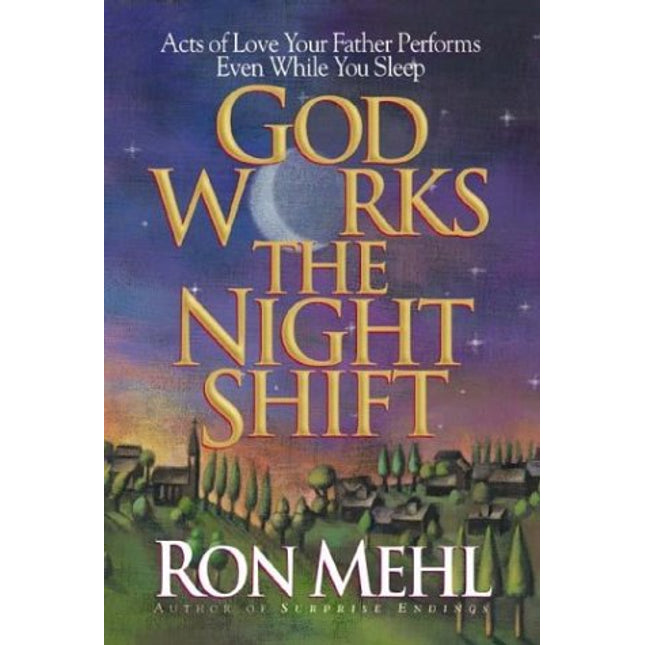 God Works the Night Shift: Acts of Love Your Father Performs Even While You Sleep