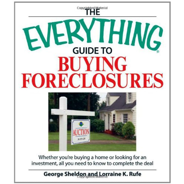 The Everything Guide to Buying Foreclosures: Learn how to make money by buying and selling foreclosed properties