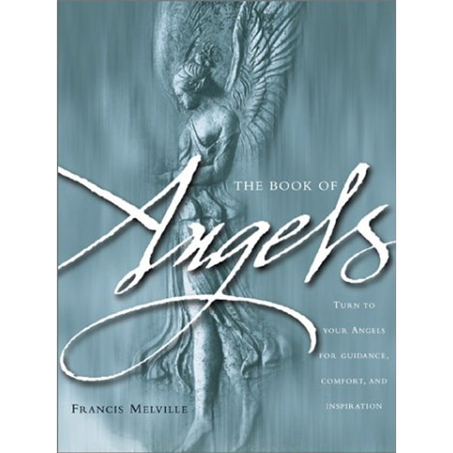 The Book of Angels: Turn to Your Angels for Guidance, Comfort, and Inspiration