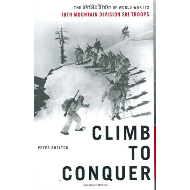Climb to Conquer: The Untold Story of WWII's 10th Mountain Division Ski Troops