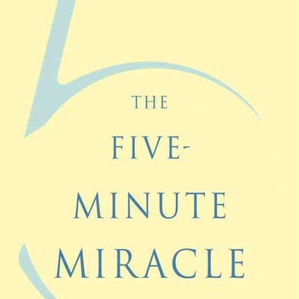 The Five-Minute Miracle: Discover the Personal Healing Symbols that Will Solve Your Problems