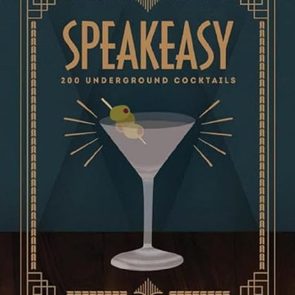 Speakeasy: 200 Underground Cocktails
