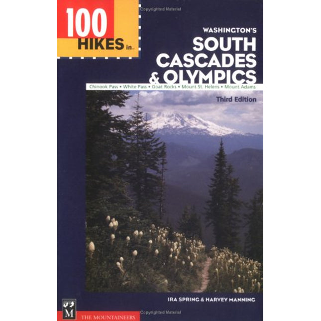 100 Hikes in Washington's South Cascades and Olympics: Chinook Pass, White Pass, Goat Rocks, Mount St. Helens, Mount Adams