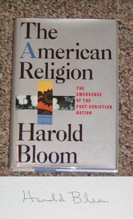 The American Religion: The Emergence of the Post-Christian Nation