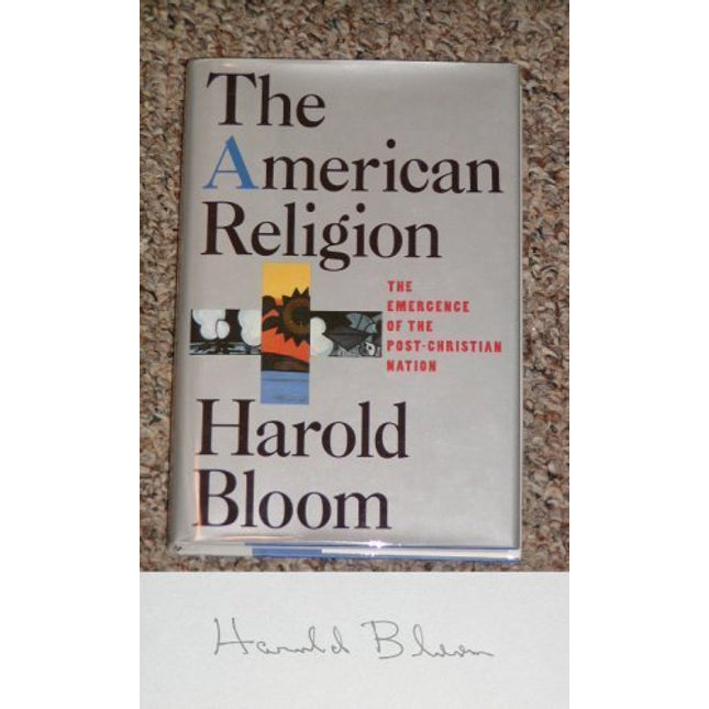 The American Religion: The Emergence of the Post-Christian Nation