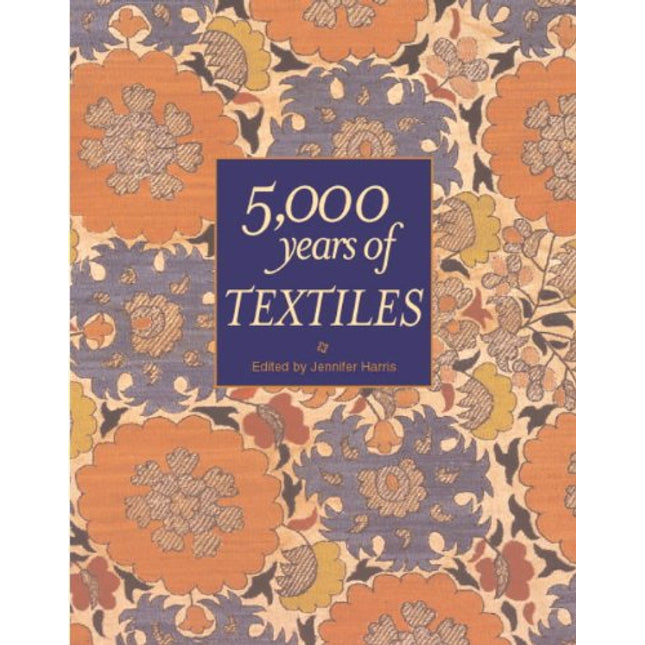 5,000 Years of Textiles (Five Thousand Years of Textiles)