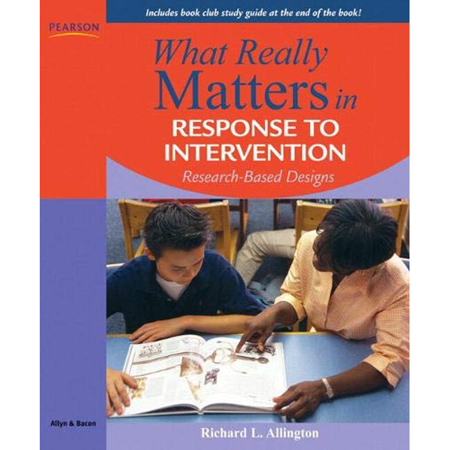 What Really Matters in Response to Intervention: Research-based Designs (What Really Matters Series)