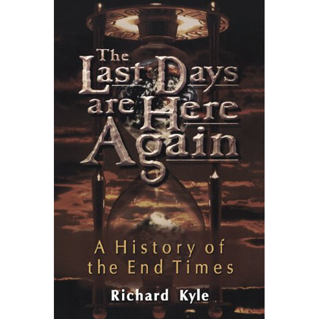 The Last Days Are Here Again: A History of the End Times